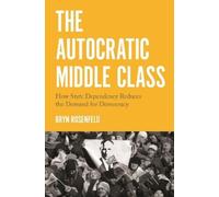 Bryn Rosenfeld The Autocratic Middle Class (Copertina rigida)