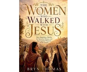 Bryn Thomas The Women Who Walked With Jesus (Tascabile)