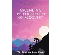 Bryn Tillman Kc Tillman Ascending the Fourteener of Recovery (Tascabile)