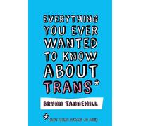 Brynn Tannehill Everything You Ever Wanted to Know about Trans (But (Tascabile)