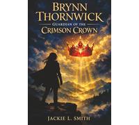 Brynn Thornwick: Guardian of the Crimson Crown