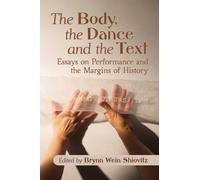 Brynn Wein Shiovitz The Body, the Dance and the Text (Tascabile)