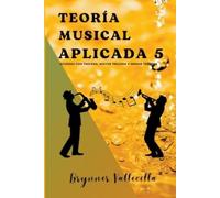 Brynner Leonidas Vallecilla Riascos Teoría musical aplicada 5 (Tascabile)