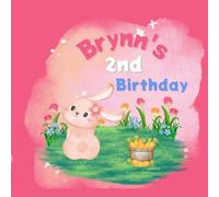 Brynn's 2nd Birthday: A Bunny Rabbit Birthday Book