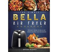 Bryon Bushey Simple Bella Air Fryer Cookbook (Tascabile)