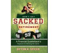 Bryon K Spicer Don't Get Sacked In Retirement (Copertina rigida)