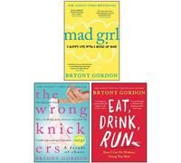 Bryony Gordon Collection 3 Books Set (Mad Girl, The Wrong Knickers & Eat Drink Run)