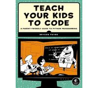 Bryson Payne Teach Your Kids to Code (Tascabile)