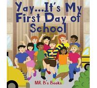 B's Books Yay... It's My First Day of School (Copertina rigida) Yay...