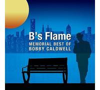 B's Flame -Memorial Best Of Bobby Caldwell - Remastered SHM-CD