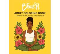 BTrue2U ADULT COLORING BOOK: A JOURNEY OF HEALING, SELF-CARE, AND PEACE