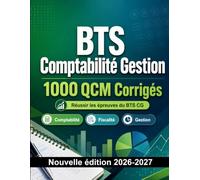 BTS Comptabilité Gestion : 1000 QCM Corrigés: Préparation à l'examen : QCM Comptabilité, Fiscalité, Gestion, Droit, référentiel CG et entraînement aux épreuves professionnelles du diplôme BTS