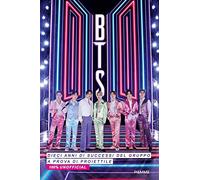 BTS. Dieci anni di successi del gruppo a prova di proiettile. 100% unofficial
