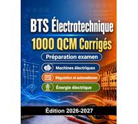 BTS Électrotechnique : 1000 QCM Corrigés: Préparation Examen BTS Électricité | Machines, Automatismes, Énergie et Installations