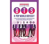 BTS K-POP WORLD ODYSSEY L’évolution artistique et discographique du mythique groupe sud-coréen: De simples Idols à légendes planétaires. L'histoire ... Le guide indispensable des fans ARMY