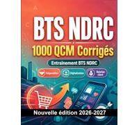 BTS NDRC : 1000 QCM Corrigés: Préparation à l'examen : QCM Négociation, Digitalisation, Relation client, Commerce, référentiel NDRC et entraînement aux épreuves du diplôme