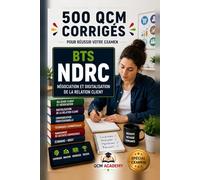 BTS NDRC: 500 QCM Corrigés | Négociation et Digitalisation de la Relation Client | Cahier d'entraînement pour réussir l'examen en autonomie | Vente, ... omnicanal, réseaux, CRM | Annales et révision