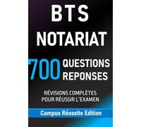 BTS NOTARIAT. 700 Questions Réponses: RÉVISIONS COMPLÈTES POUR RÉUSSIR L’EXAMEN