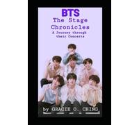 *BTS: The Stage Chronicles *: A Journey Through Their Concerts*