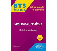 BTS tout-en-un Méthodes et entraînements. Français. Culture générale et expression. Nouveau thème: Examen 2027 2027