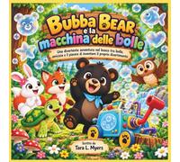 Bubba Bear e la macchina delle bolle: Una divertente avventura nella foresta tra bolle, amicizia e giochi creativi | Libro illustrato sugli animali | ... per bambini in età prescolare e dell'asilo