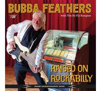 Bubba Feathers With The Hi-Fly Rangers Raised On Rockabilly (CD)