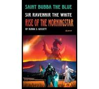 Bubba S Gossett Saint Bubba the Blue and Sir Ravennir in Rise of the (Tascabile)