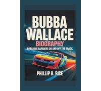 BUBBA WALLACE BIOGRAPHY: Breaking Barriers on and off the Track