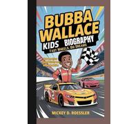 BUBBA WALLACE KIDS BIOGRAPHY: Fast Wheels, Big Dreams - How One Driver Chased Victory and Inspired a Nation