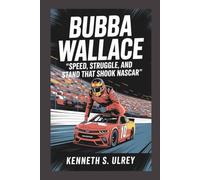 BUBBA WALLACE: Speed, Struggle, And The Stand That Shook NASCAR