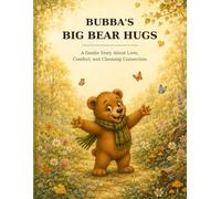 Bubba's Big Bear Hugs: A Gentle Story About Love, Comfort, and Choosing Connection