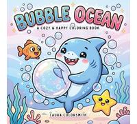 Bubble Ocean - A Cozy & Happy Coloring Book: A Cute Coloring Book of Sea Creatures, Bubble Scenes, and Simple Underwater Worlds