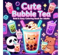 Bubble Tea Bold & Easy Coloring Book for Adults: Cute Milk Tea Drinks, Tapioca Pearls, Fruity Flavors, Sweet Toppings & Playful Café Designs with 40 Relaxing Single-Sided Pages