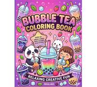 Bubble Tea Coloring Book for Kids & Adults: Fun Boba, Pearl Drinks, and Cute Tea Designs to Relax, Color, and Enjoy: Stress Relief Coloring Pages ... Drinks, and Delicious Treats for Hours of Fun