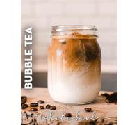 Bubble Tea Photo Book: A Delightful Collection Featuring 40 Vibrant Images Of Beloved Bubble Tea Varieties
