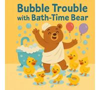Bubble Trouble with the Bath-Time Bear