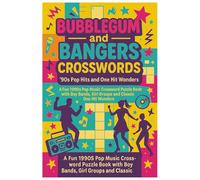 Bubblegum and Bangers: ’90s Pop Hits and One Hit Wonder Crosswords: 50+ Crossword Puzzles, 1990s Pop Music with Boy Bands, Girl Groups and Classic One Hit Wonders. Teen to Adult