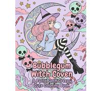 Bubblegum Witch Coven: A Pastel Goth Creepy Cute Coloring Book