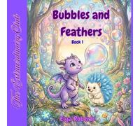 Bubbles and Feathers (The Extraordinary Club Book 1): Lila and the Very Soft Hedgehog: A Heartwarming Children's Picture Book About Friendship, Kindness, and Self-Acceptance