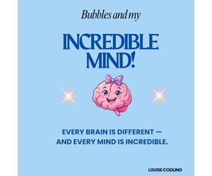 Bubbles and My Incredible Mind: Every Brain is Different and Every Mind is Incredible