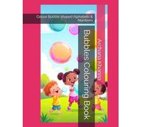 Bubbles Colouring Book: Colour Bubble shaped Alphabets & Numbers
