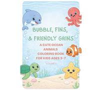 Bubbles, Fins, & Friendly Grins: A Cute Ocean Animals Coloring Book for Ages 3-7