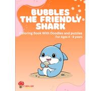 Bubbles The Friendly Shark: Coloring Book With Doodles and puzzles For Ages 4 - 8 years