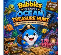 Bubbles the Shark’s Ocean Treasure Hunt: A Sparkling Underwater Adventure Coloring & Activity Book for Kids Ages 3-8