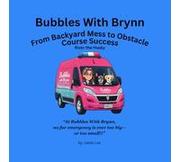 Bubbles With Brynn: From Backyard Mess to Obstacle Course Success