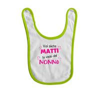 bubbleshirt Bavaglino Neonato Divertente Femminuccia Voi Siete matti io vado dal Nonno - Tutina Nonno - Taglie da 3 a 24 Mesi