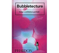 Francis Sharon – Bubbletecture – Design e architetture gonfiabili – Ediz. a colori