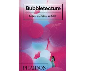 Bubbletecture. Design e architetture gonfiabili. Ediz. a colori - Francis Sharon