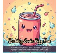Bubbly Soda Fizz Fun: Pop open creativity with fizzy designs perfect for coloring and relaxation!
