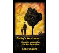 Bubby's Way Home....: Character Lessons For the Next Generation